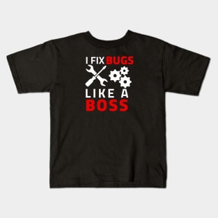 I Fix bugs like a boss Kids T-Shirt